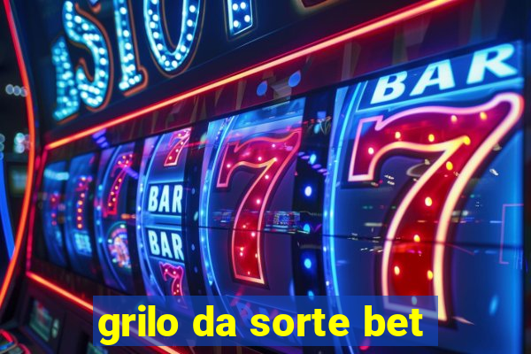 grilo da sorte bet