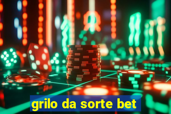 grilo da sorte bet