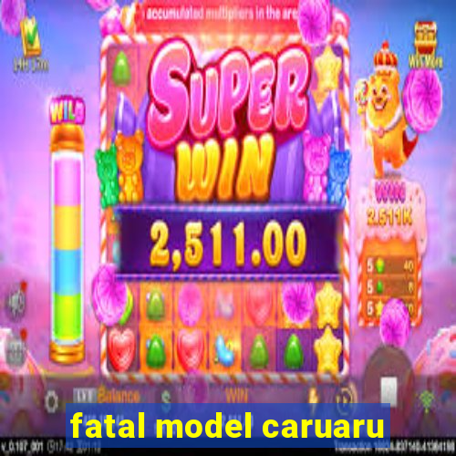 fatal model caruaru