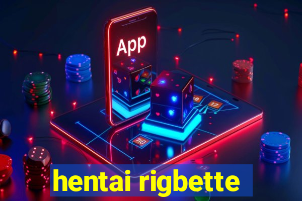 hentai rigbette