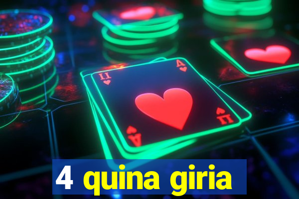 4 quina giria