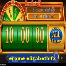 erome elizabeth fx