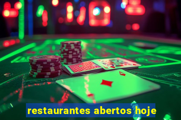 restaurantes abertos hoje