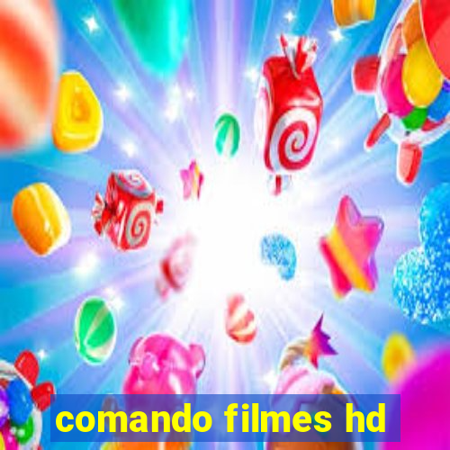 comando filmes hd