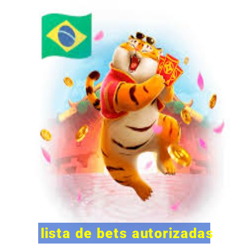 lista de bets autorizadas