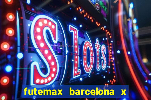 futemax barcelona x real madrid