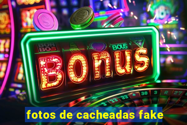 fotos de cacheadas fake