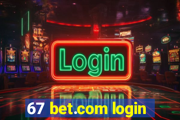 67 bet.com login