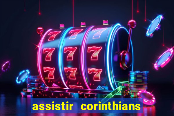 assistir corinthians futebol play hd