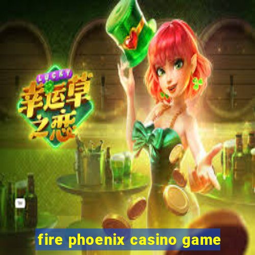 fire phoenix casino game