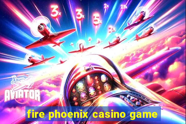 fire phoenix casino game