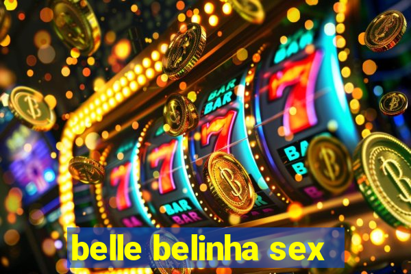 belle belinha sex