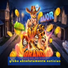 globo absolutamente noticias