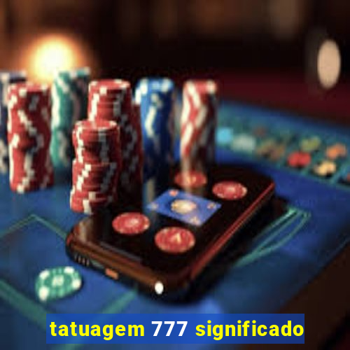 tatuagem 777 significado