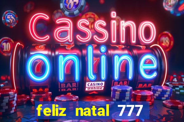 feliz natal 777 plataforma login