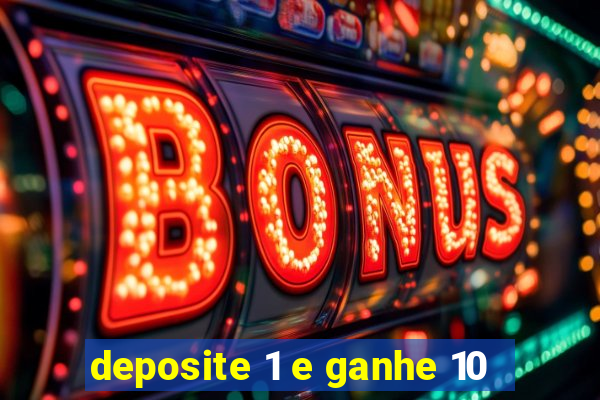 deposite 1 e ganhe 10