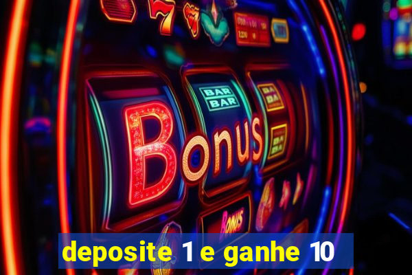 deposite 1 e ganhe 10