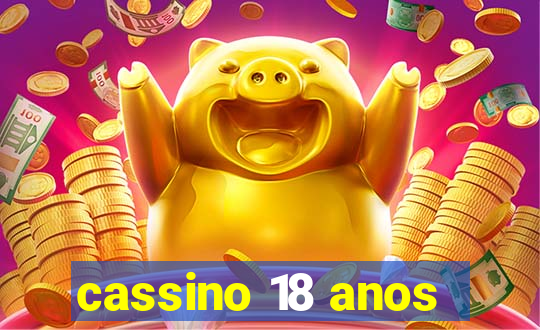 cassino 18 anos