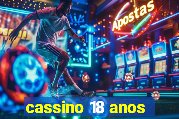 cassino 18 anos