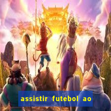 assistir futebol ao vivo sem travar