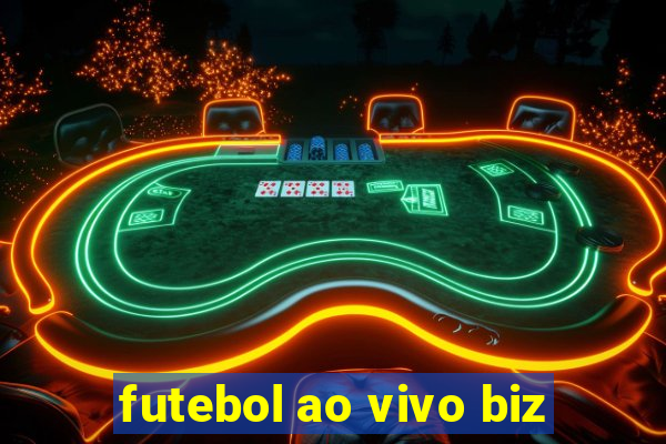 futebol ao vivo biz