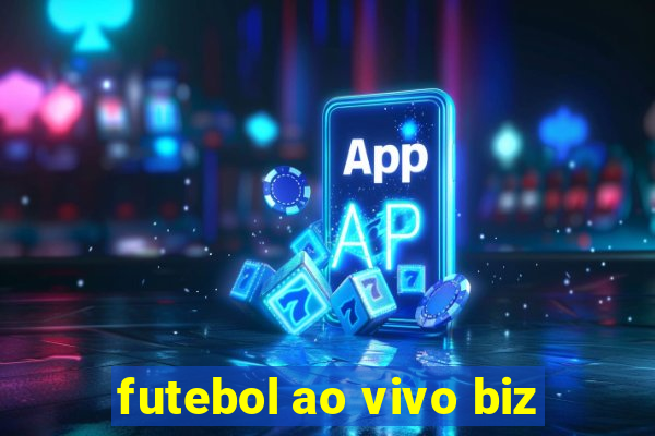 futebol ao vivo biz