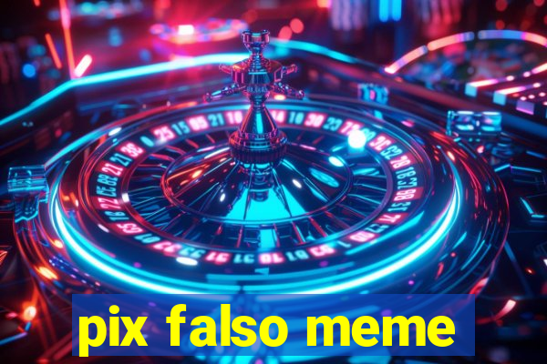 pix falso meme