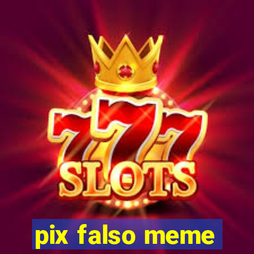 pix falso meme