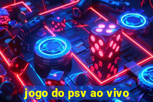 jogo do psv ao vivo