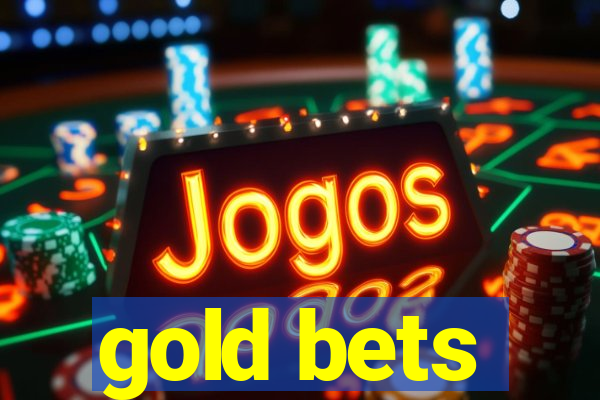 gold bets