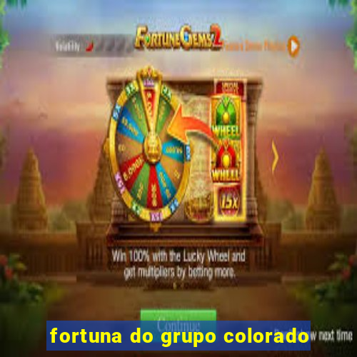 fortuna do grupo colorado