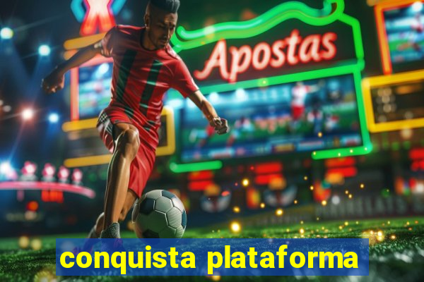 conquista plataforma