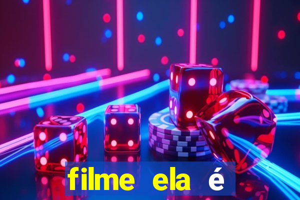 filme ela é demais completo dublado assistir online grátis