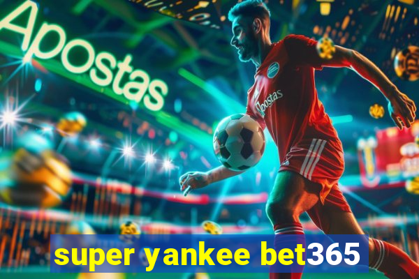 super yankee bet365