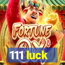 111 luck