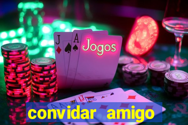 convidar amigo estrela bet