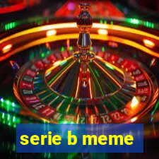 serie b meme