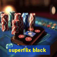 superflix black