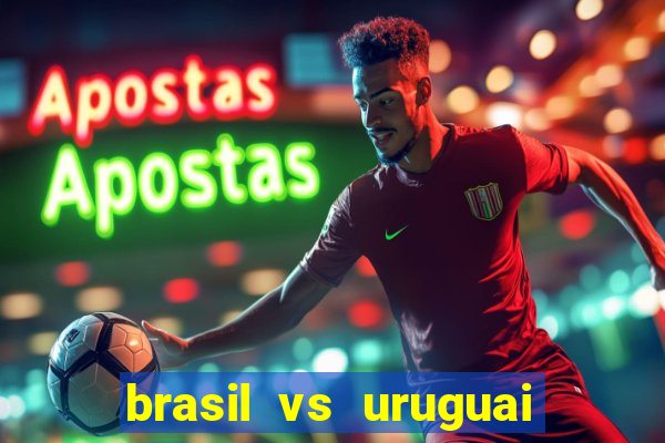 brasil vs uruguai ao vivo multicanais