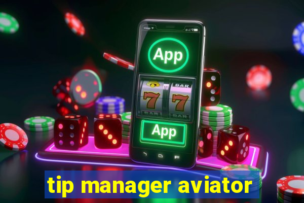 tip manager aviator