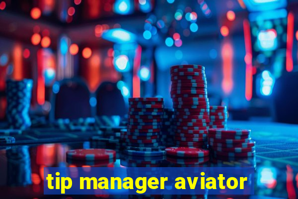 tip manager aviator