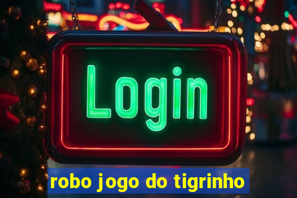 robo jogo do tigrinho