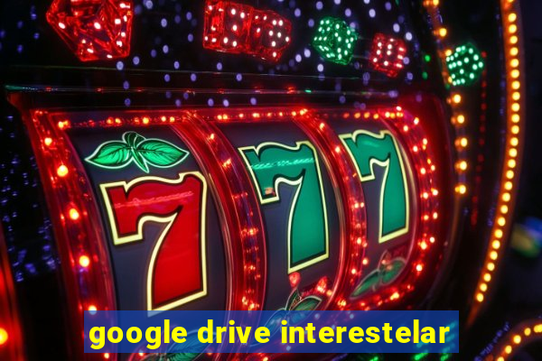 google drive interestelar