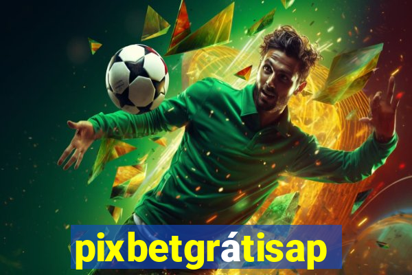 pixbetgrátisapp