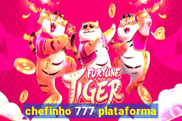 chefinho 777 plataforma