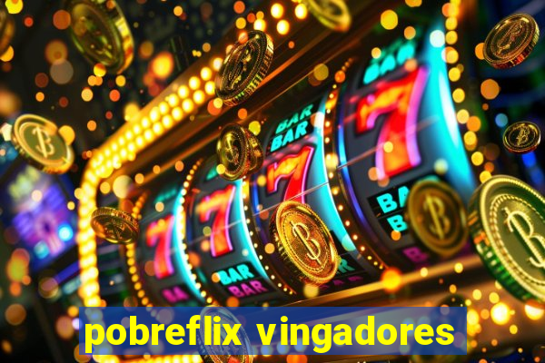 pobreflix vingadores