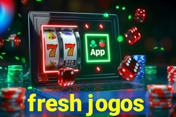 fresh jogos