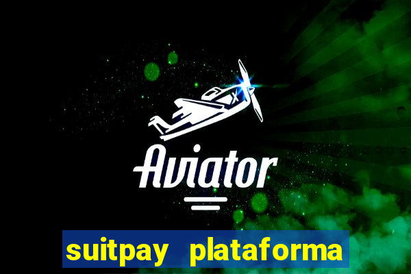 suitpay plataforma de jogos