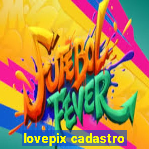 lovepix cadastro