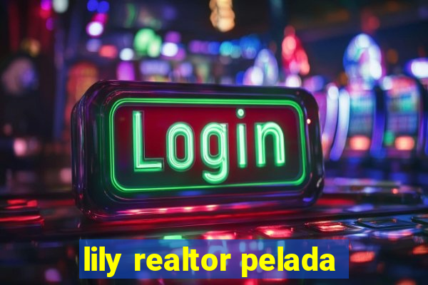 lily realtor pelada